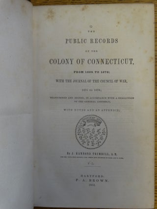 The Public Records of the Colony of Connecticut, from 1665 to 1678; With the Journal of the Council of War, 1675 to 1678