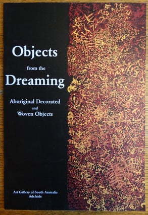 Item #155182 Objects from the Dreaming: Aboriginal Decorated and Woven Objects. Christopher Menz
