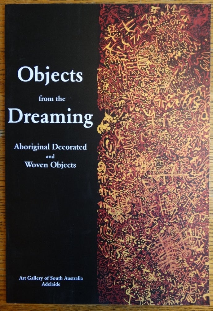 Item #155182 Objects from the Dreaming: Aboriginal Decorated and Woven Objects. Christopher Menz.