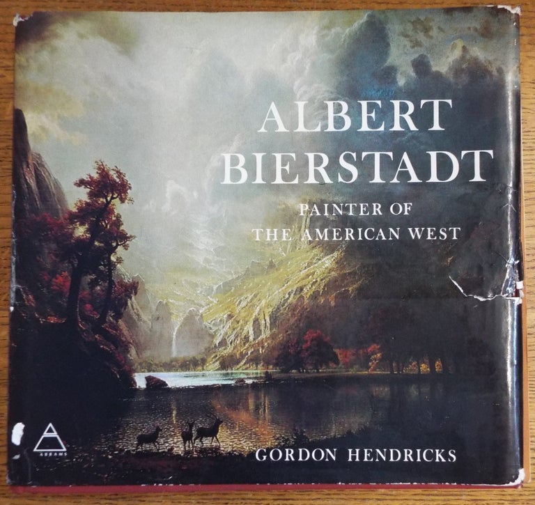 Item #155190 Albert Bierstadt, Painter of The American West. Gordon Hendricks.