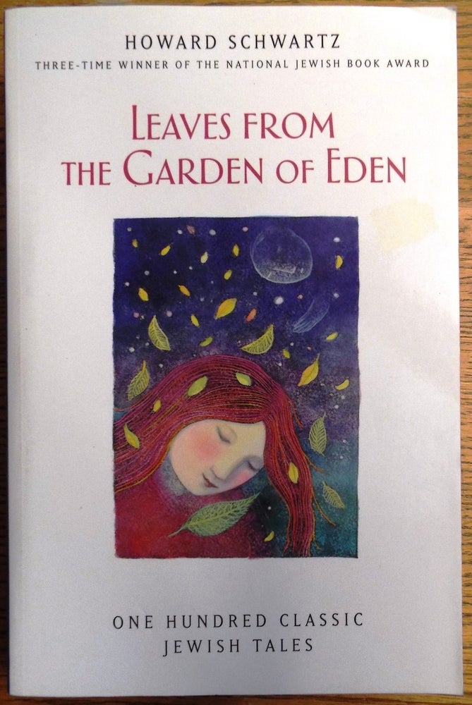 Item #155229 Leaves from the Garden of Eden: One Hundred Classic Jewish Tales. Howard Schwartz.