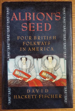 Item #155233 Albion's Seed: Four British Folkways in America. David Hackett Fischer