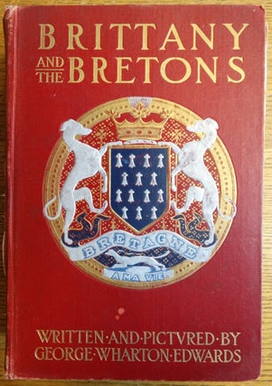 Item #155250 Brittany and the Bretons. George Wharton Edwards