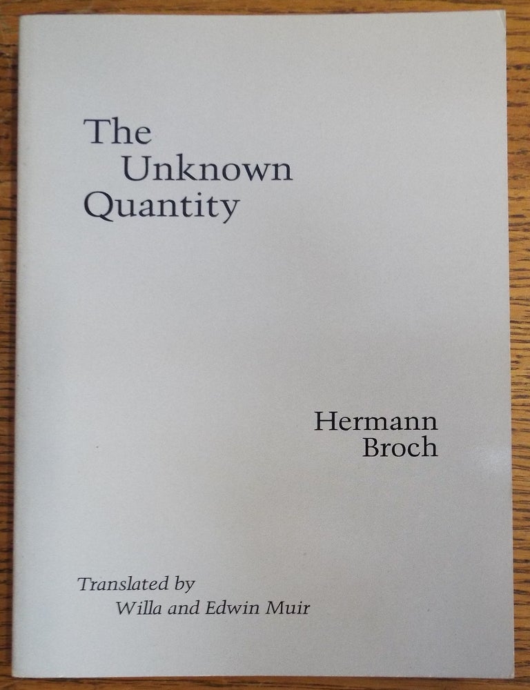 Item #155269 The Unknown Quantity. Hermann Broch.