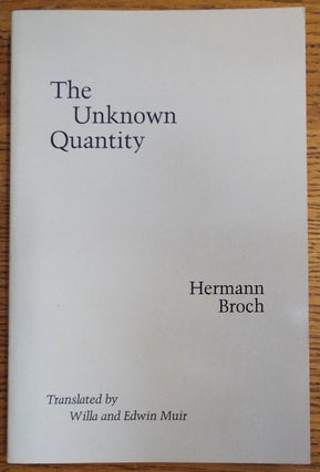 Item #155269 The Unknown Quantity. Hermann Broch