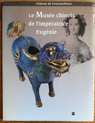 Item #155471 Le Musee chinois de l'imperatrice Eugenie. Samoyault-Verlet