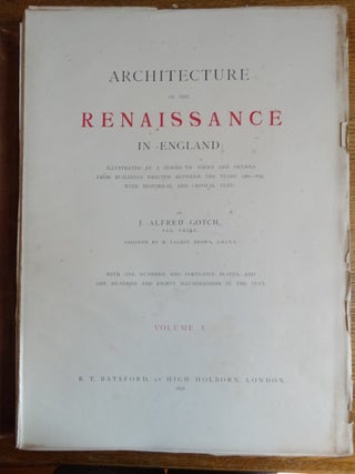Architecture of The Renaissance in England: Illustrated By A Series of Views and Details From Buildings Erected Between the Years 1560-1635, With Historical and Critical Text.