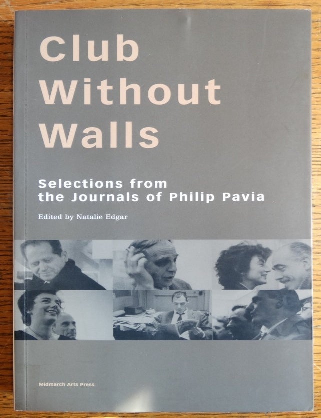 Item #155511 Club Without Walls: Selections from the Journals of Philip Pavia. Natalie Edgar.