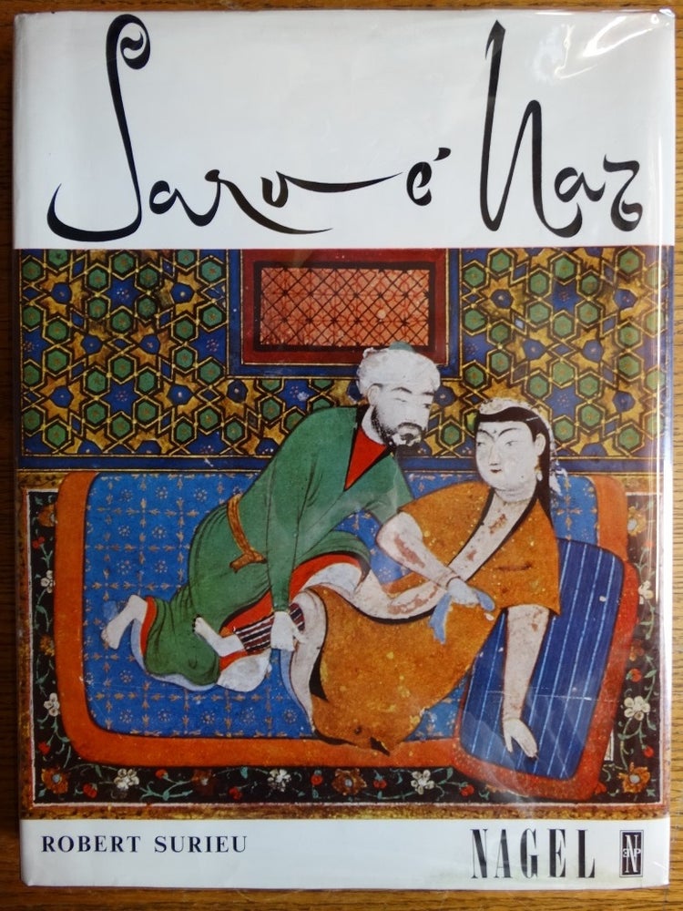 Item #155559 Sarv-E Naz: An Essay on Love and the Representation of Erotic Themes in Ancient Iran. Robert Surieu, James Hogarth.