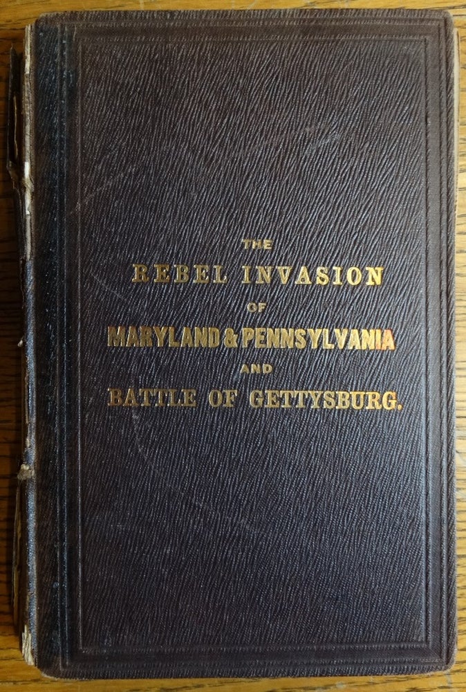 Item #155560 Notes on the Rebel Invasion of Maryland and Pennsylvania and the Battle of Gettysburg, July 1st, 2d and 3d, 1863, accompanied by an explanatory map. M. Jacobs, Charles A. Krauth.