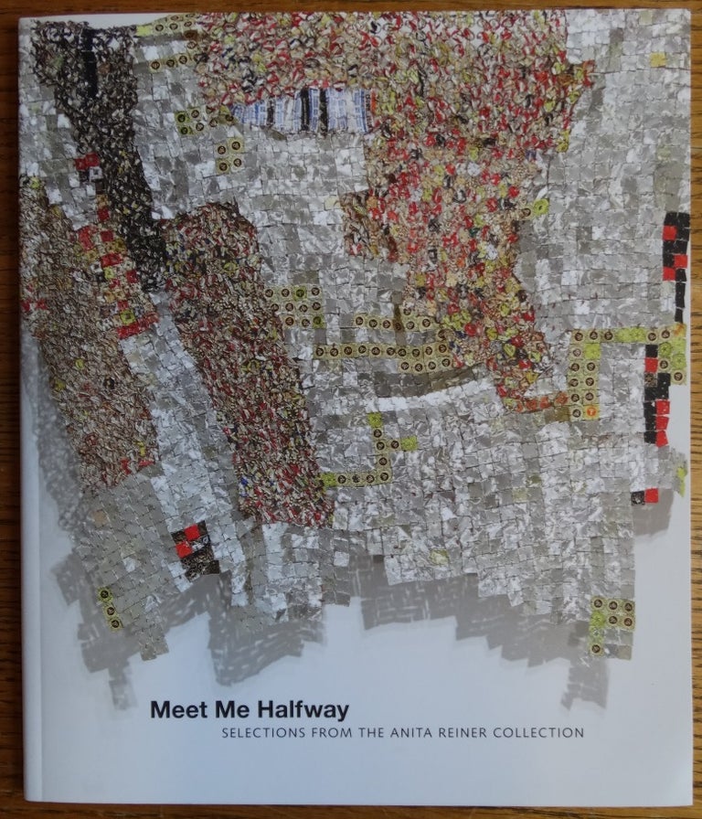 Item #155574 Meet Me Halfway: Selections from the Anita Reiner Collection. Cristin Tierney.