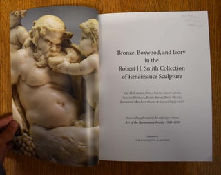 Bronze, Boxwood, and Ivory in the Robert H. Smith Collection of Renaissance Sculpture: A second supplement to the catalogue volume Art of the Renaissance Bronze 1500-1650