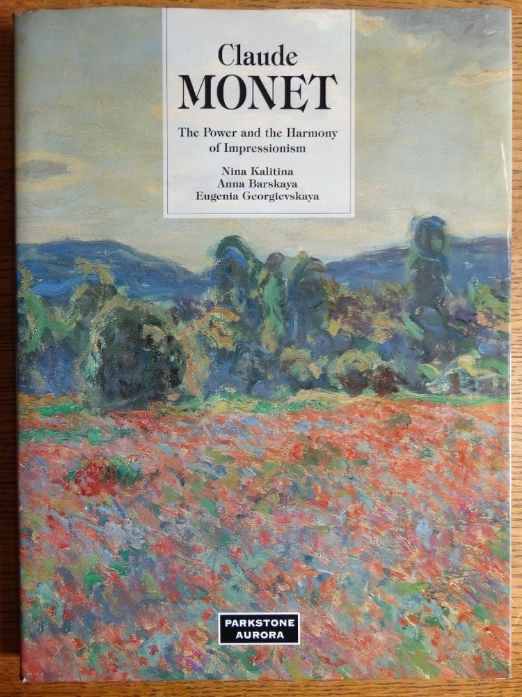 Item #155584 Claude Monet: The Power and the Harmony of Impressionism. Nina Kalitina.