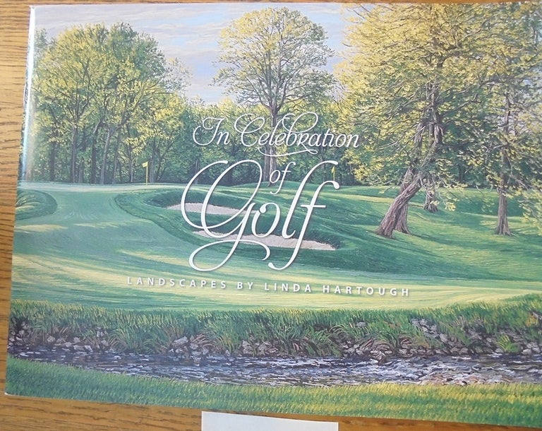 Item #155718 In Celebration of Golf: Landscapes by Linda Hartough. Kevin Grogan.