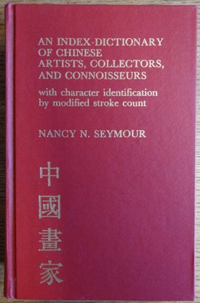 Item #155743 An Index-Dictionary of Chinese Artists, Collectors, and Connoisseurs,: with...