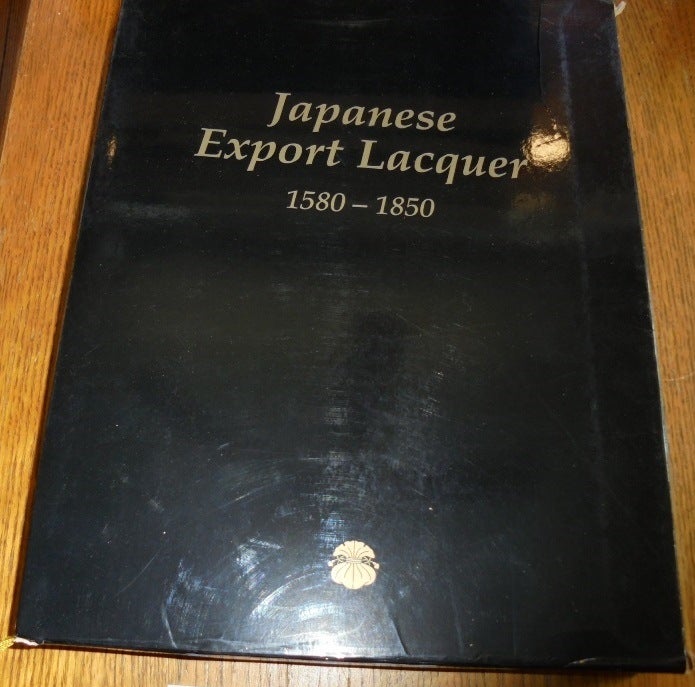 Japanese Export Lacquer, 1580-1850 | Oliver Impey, Christiaan Jorg