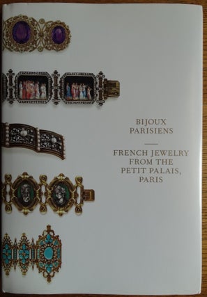 Item #155789 Bijoux parisiens: French Jewelry from the Petit Palais, Paris. Gilles and Martine...