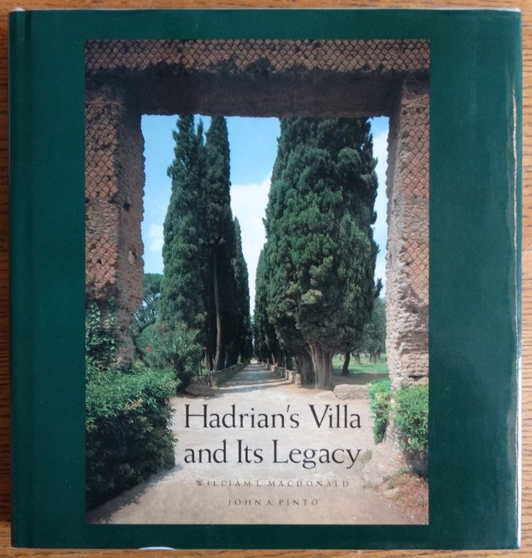 Item #155872 Hadrian's Villa and Its Legacy. William L. MacDonald, John A. Pinto.