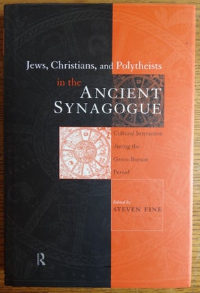Item #155925 Jews, Christians, and Polytheists in the Ancient Synagogue: Cultural Interaction...