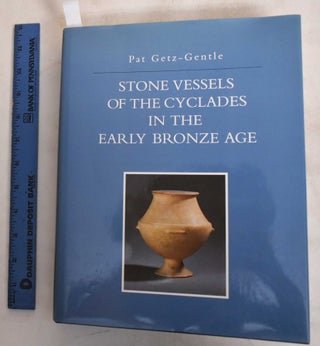 Item #155970 Stone Vessels of the Cyclades in the Early Bronze Age. Pat Getz-Gentle