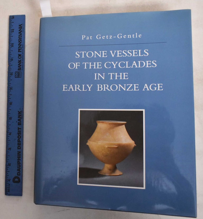 Item #155970 Stone Vessels of the Cyclades in the Early Bronze Age. Pat Getz-Gentle.