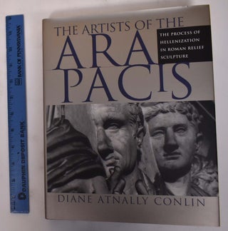 Item #155976 The Artists of the Ara Pacis: The Process of Hellenization in Roman Relief...