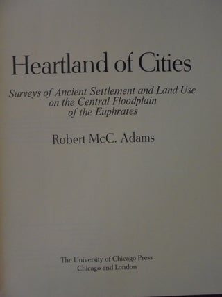 Heartland of Cities: Surveys of Ancient Settlement and Land Use on the Central Floodplain of the Euphrates
