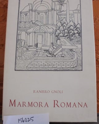 Item #156025 Marmora Romana. Raniero Gnoli
