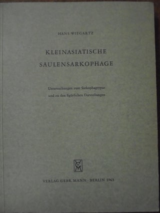 Item #156041 Kleinasiatische Saulensarkophage: Untersuchungen zum Sarkophagtypus und zu den...