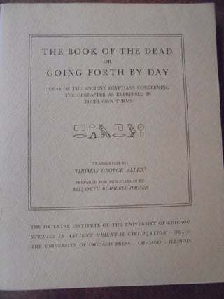 Item #156125 The Book of the Dead or Going Forth by Day: Ideas of the Ancient Egyptians...