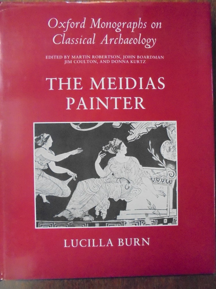 Item #156134 The Meidias Painter (Oxford Monographs on Classical Archaeology). Lucilla Burn.