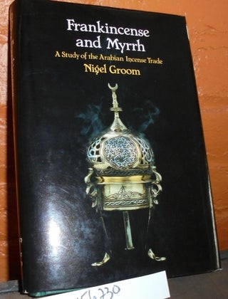 Item #156230 Frankincense and Myrrh: A Study of the Arabian Incense Trade (Arab background...