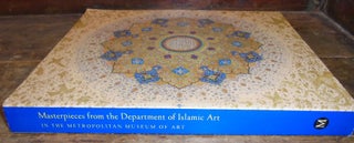 Item #156488 Masterpieces from the Department of Islamic Art in The Metropolitan Museum of Art....