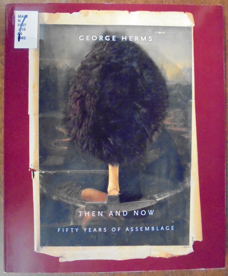 Item #156593 George Herms Then and Now: Fifty Years of Assemblage. Charles Simic, Anthony Seraphin.