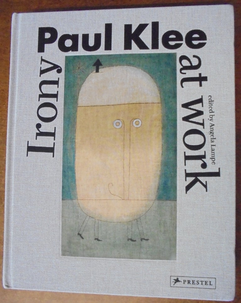 Item #156657 Paul Klee: Irony at Work. Angela Lampe.