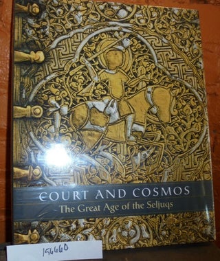 Item #156660 Court and Cosmos: The Great Age of the Seljuqs. Sheila R. Canby