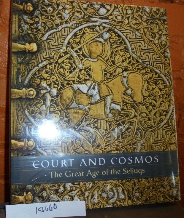 Item #156660 Court and Cosmos: The Great Age of the Seljuqs. Sheila R. Canby.