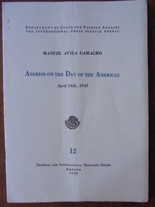Item #156661 Address on the Day of the Americas, April 14th, 1942. Manuel Avila Camacho
