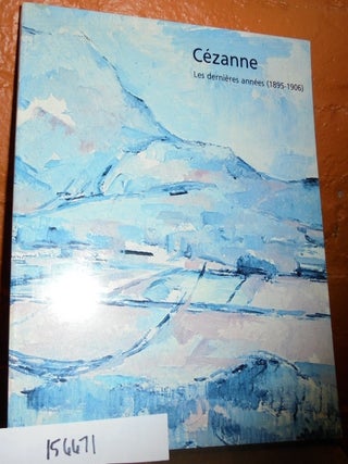 Item #156671 Cezanne: Les dernieres annees (1895-1906). William Rubin