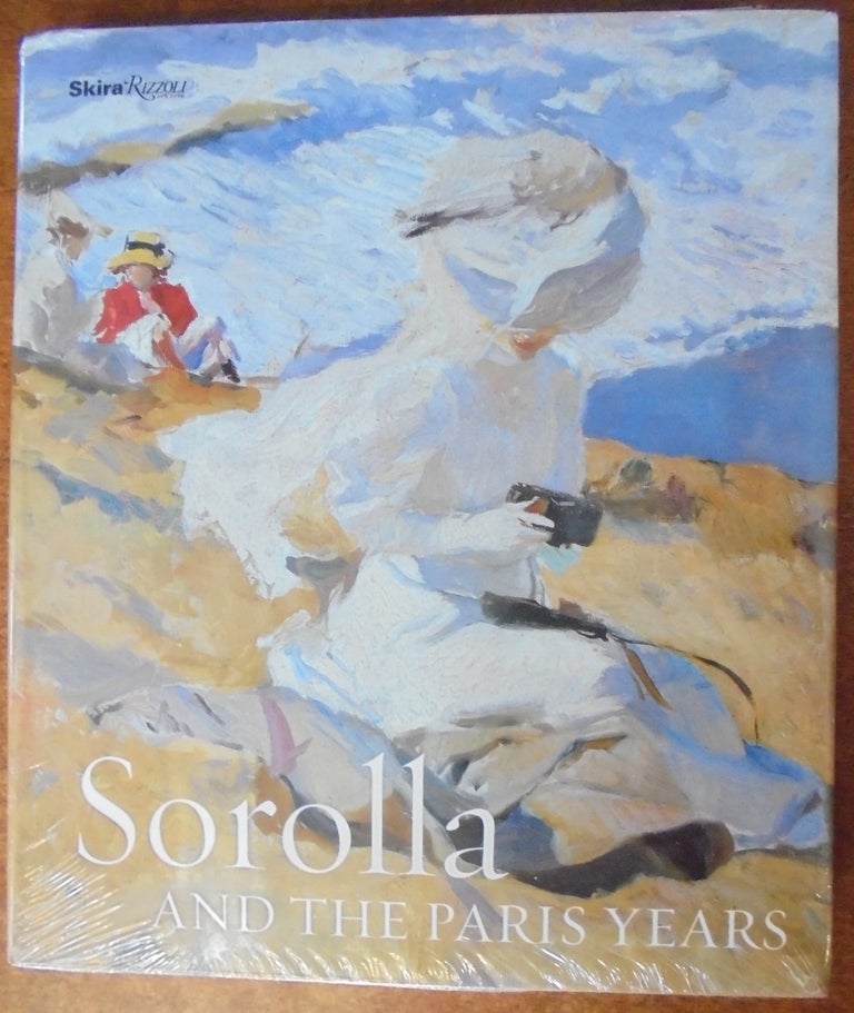 Item #156673 Sorolla and the Paris Years. Veronique Gerard-Powell.