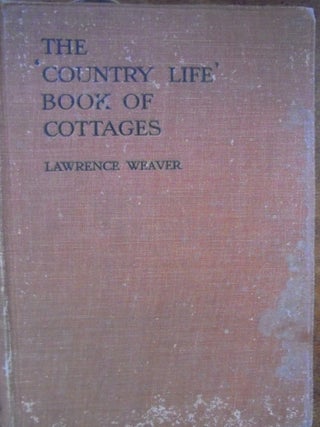 Item #156679 The Country Life Book of Cottages. Lawrence Weaver