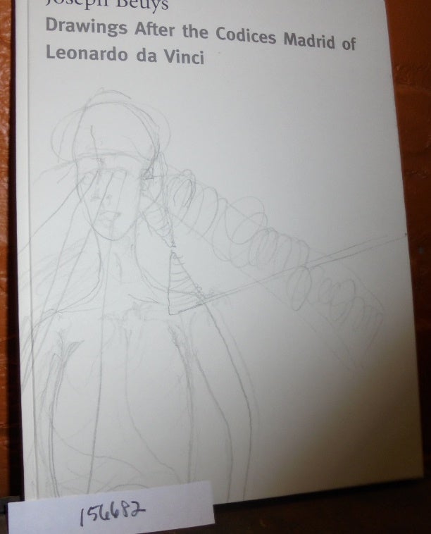 Item #156682 Joseph Beuys: Drawings After the Codices Madrid of Leonardo da Vinci. Lynne Cooke, Karen Kelly.