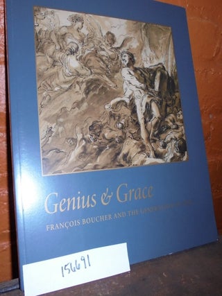 Item #156691 Genius & Grace: Francois Boucher and the Generation of 1700. Alvin L. Jr Clark