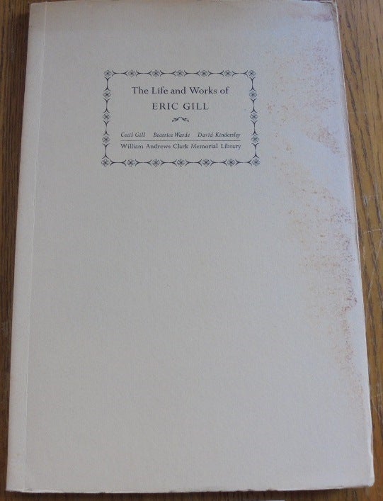 Item #156749 The Life and Works of Eric Gill: Papers read at a Clark Library Symposium, 22 April 1967. Cecil Gill.