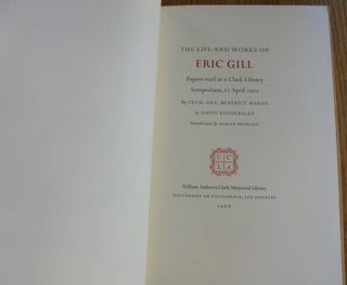 The Life and Works of Eric Gill: Papers read at a Clark Library Symposium, 22 April 1967