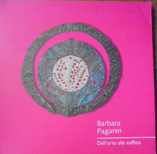 Item #156788 Barbara Paganin: Dall' orto alla soffitta. Valeria Accornero, Mirella Cisotto Nalon
