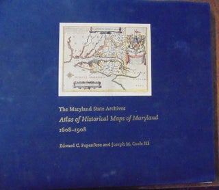 Item #156807 The Maryland State Archives Atlas of Historical Maps of Maryland, 1608-1908. Edward...