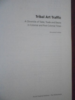 Tribal Art Traffic: A Chronicle of Taste, Trade and Desire in Colonial and Post-Colonial Times