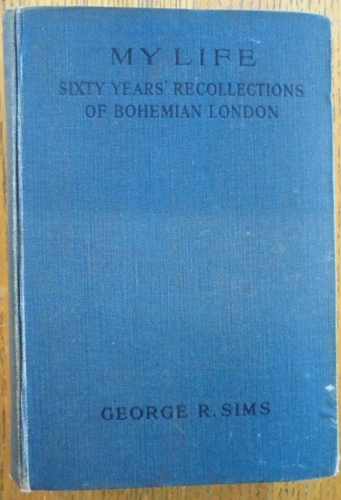 My Life: Sixty Years' Recollections of Bohemian London | George R. Sims ...
