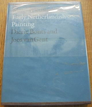 Item #156876 Early Netherlandish Painting, Volume III: Dieric Bouts and Joos van Gent. Max J....